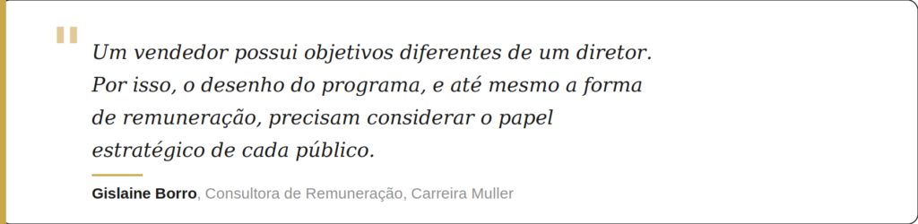 “Um vendedor possui objetivos diferentes de um diretor. Por isso, o desenho do programa – e até mesmo a forma de remuneração – precisam considerar o papel estratégico de cada público”